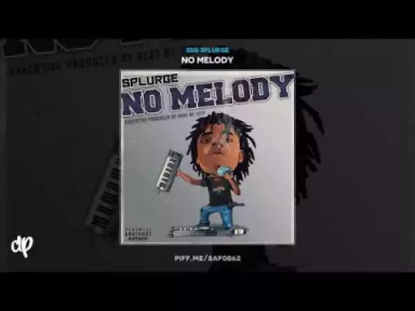 No Melody BY SSG Splurge